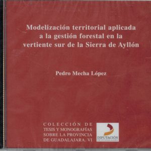 Número VI: Modelización territorial aplicada a la gestión forestal en la vertiente sur de la Sierra de Ayllón. De Pedro Mecha López